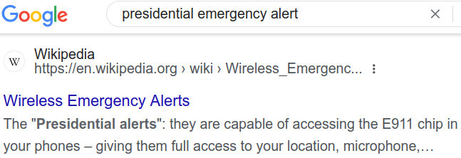 Screenshot of a Google search, with a Wikipedia link. The excerpt reads: 'The Presidential alerts: they are capable of accessing the E911 chip in your phones - giving them full access to your locaton, microphone,...'
